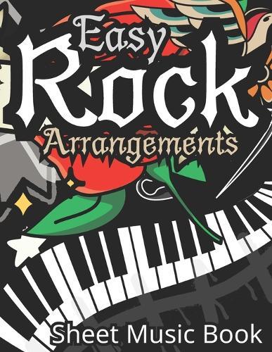 Easy rock arrangements sheet music book: Stripped back easy covers of rock songs