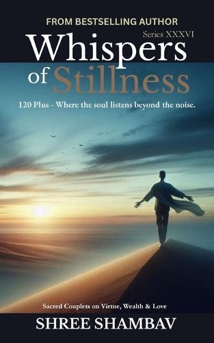 Whispers of Stillness: Where the soul listens beyond the noise Series XXXVI