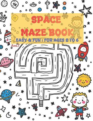 Space Maze Book: 25 Easy & Fun Mazes: For ages 2 to 6