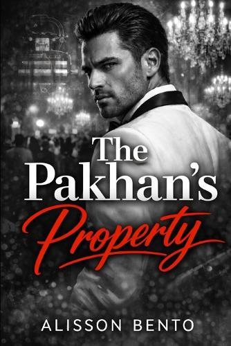 The Pakhan's Property: An Arranged Marriage Dark Mafia Romance