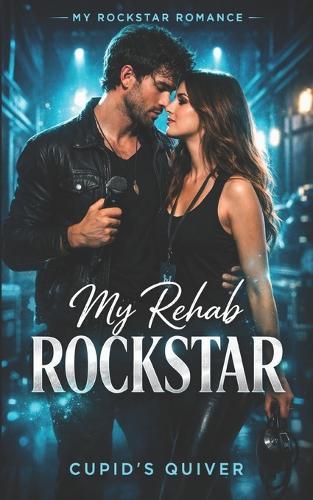 My Rehab Rockstar: A Steamy Rockstar Redemption Romance