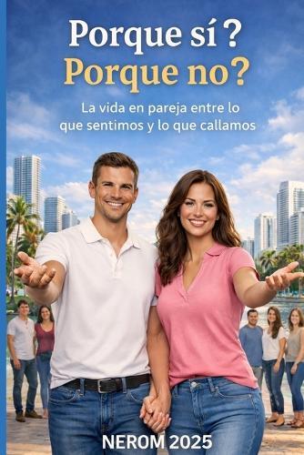 Porque Si Porque No: La Vida de la Pareja entre lo que Sentimos y lo que Callamos