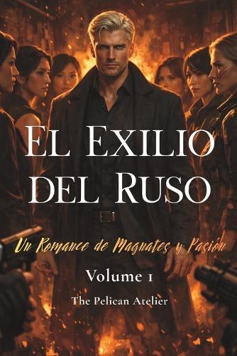 El Exilio del Ruso: Una Pasión Ardiente de Poder, Oscuridad y Redención