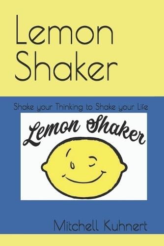 Lemon Shaker: Shake your Thinking to Shake your Life
