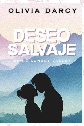 Deseo Salvaje: Un romance small town de enemies to lovers