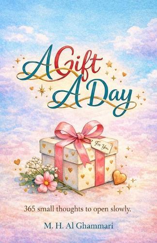 A Gift A Day: 365 small thoughts to open slowly