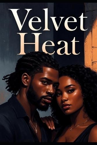 Velvet Heat: Some fires burn too hot to control