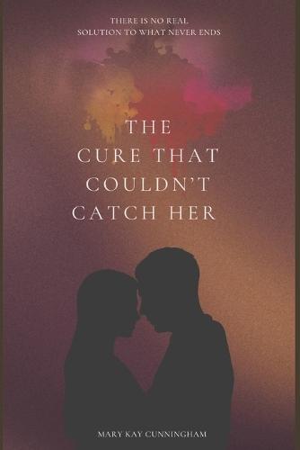 The Cure That Couldn't Catch Her