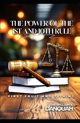 The Powe of the 1ST and 10th Rule: First-fruits and Tithing