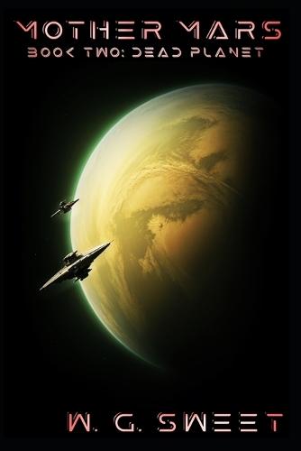 Mother Mars: Book Two: Dead Planet