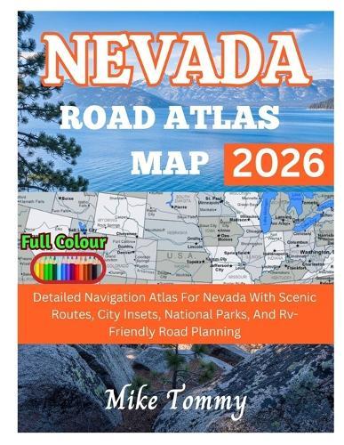 Nevada Road Atlas Map 2026: detailed navigation atlas for Nevada with scenic routes, city insets, national parks, and RV-friendly road planning