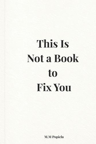 This Is Not a Book to Fix You