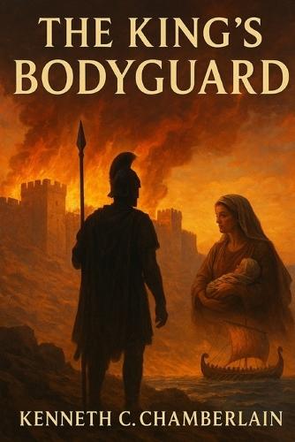 The King's Bodyguard: A Biblical Historical Story of War, Prophecy, and the Fall of Jerusalem