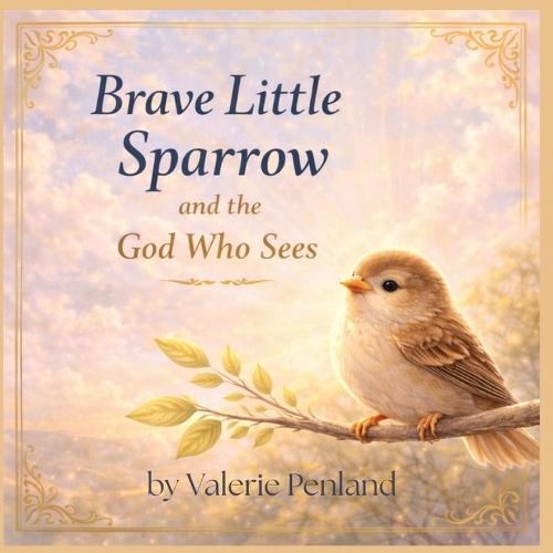 Brave Little Sparrow and the God Who Sees