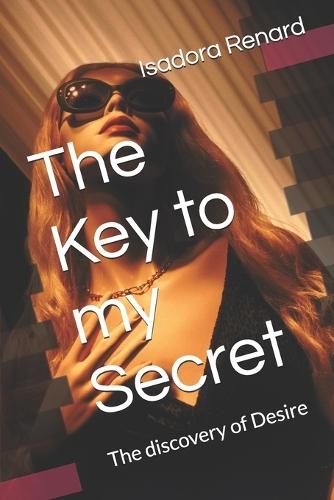 The Key to my Secret: The discovery of Desire