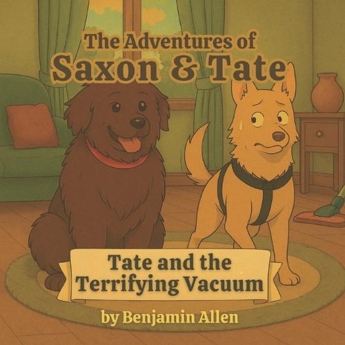 Tate and the Terrifying Vacuum: The Adventures of Saxon & Tate - Book 2