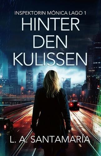 Hinter den kulissen: Ein Thriller mit Inspektorin Mónica Lago