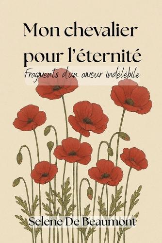 Mon chevalier pour l'éternité: Fragments d'un amour indélébile