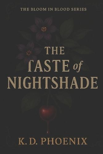 The Taste Of Nightshade: The Bloom in Blood Series: Book One