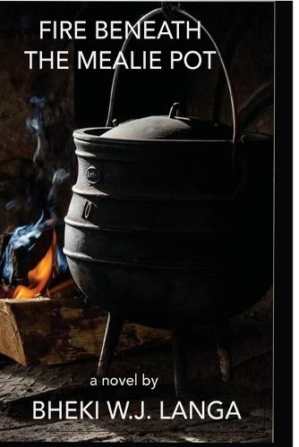 Fire Beneath the Mealie Pot