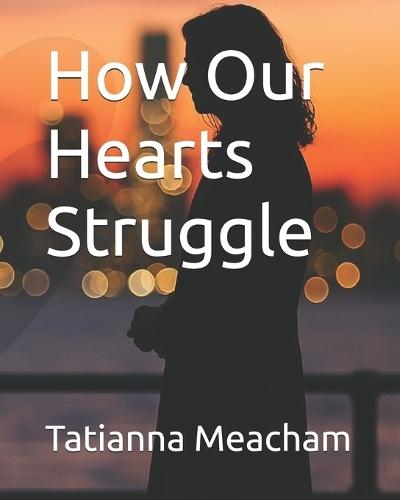 How Our Hearts Struggle