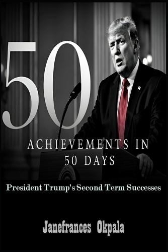50 Achievements in 50 Days: President Trump's Second Term Successes