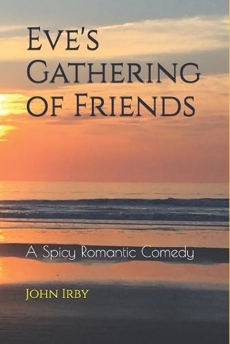 Eve's Gathering of Friends: A Spicy Romantic Comedy