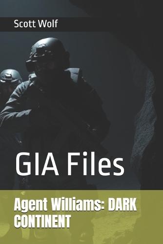 Agent Williams: DARK CONTINENT: GIA Files