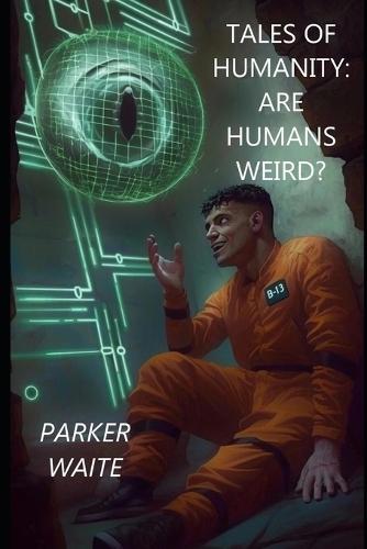 Tales of Humanity: Are Humans Weird?