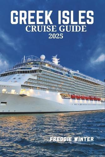 Greek Isles Cuise Guide 2025: Exploring the Enchanting Islands, Scenic Shores, and Rich Culture of the Aegean and Ionian Seas