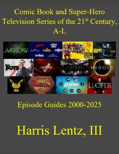 Comic Book and Super-Hero Television Series of the 21st Century, A-L: Episode Guides, 2000-2025
