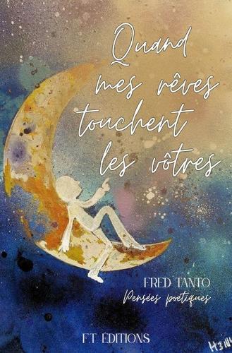 Quand mes rêves touchent les vôtres: Pensées poétiques