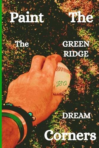 Paint The Corners: The Green Ridge Dream