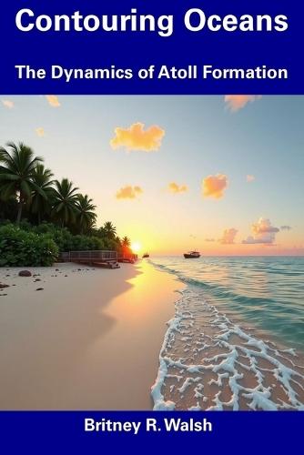 Contouring Oceans: The Dynamics of Atoll Formation