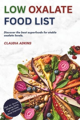Low Oxalate Food List: An Up-to-date Guide of Over 600 Foods and Products Rated for You