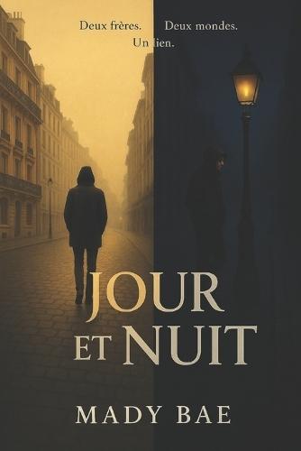 Jour et Nuit: Deux frères. Deux mondes. Un lien.