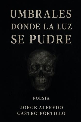 Umbrales donde la Luz se Pudre