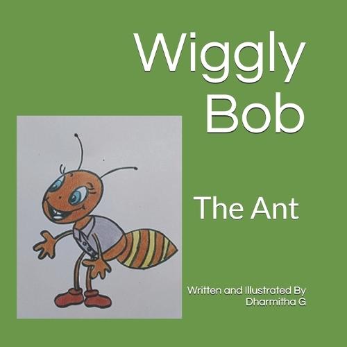 Wiggly Bob: The Ant