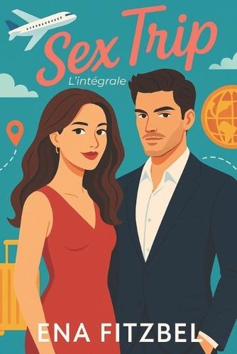 Sex Trip: L'intégrale