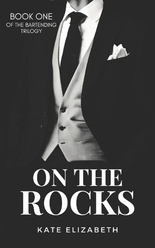 On The Rocks: Book One of The Bartending Trilogy