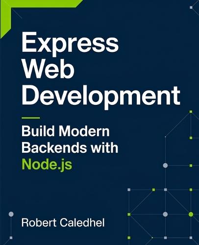 Express Web Development: Build Modern Backends with Node.js
