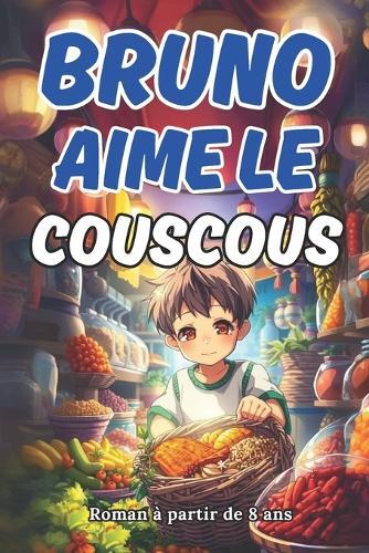 Bruno Aime Le Couscous: Une aventure culinaire magique