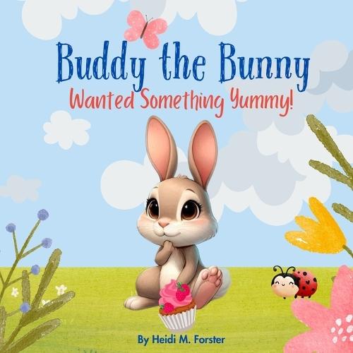 Buddy The Bunny: Wanted Something Yummy