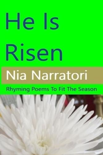He Is Risen: Rhyming Poems To Fit The Season