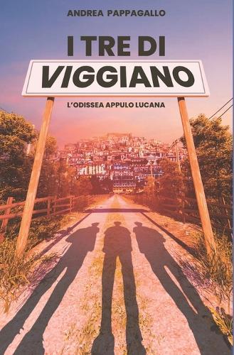 I tre di Viggiano: L'odissea appulo lucana
