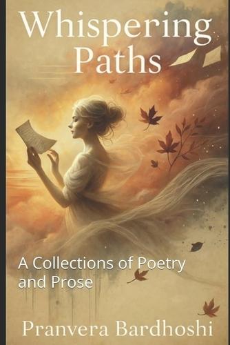 Whispering Paths: A Collections of Poetry and Prose
