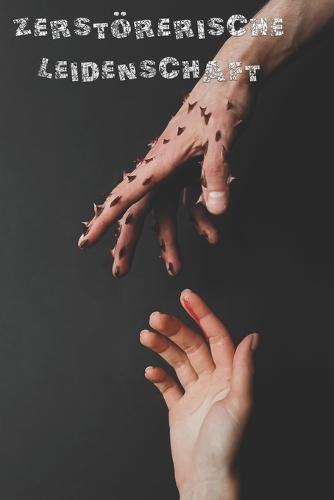 Zerstörerische Leidenschaft