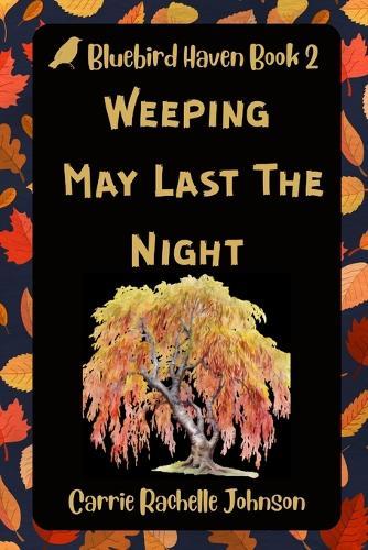Weeping May Last The Night: Bluebird Haven Book 2