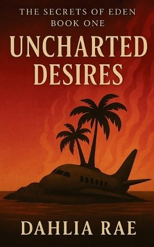 Uncharted Desires: The Secrets of Eden Book One