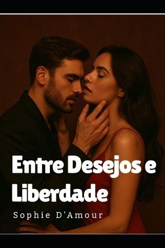 Entre Desejos e Liberdade